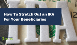 How To Stretch Out an IRA For Your Beneficiaries