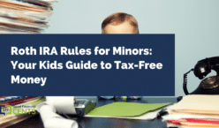 Roth IRA Rules for Minors: Your Kids Guide to Tax-Free Money