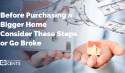 Before Purchasing a Bigger Home Consider These Steps or Go Broke