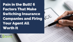 Pain in the Butt! 6 Factors That Make Switching Insurance Companies and Firing Your Agent All Worth It