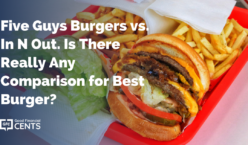 Five Guys Burgers vs. In N Out. Is There Really Any Comparison for Best Burger?