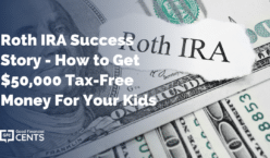 Roth IRA Success Story - How to Get $50,000 Tax-Free Money For Your Kids