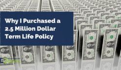 Why I Purchased a 2.5 Million Dollar Term Life Policy