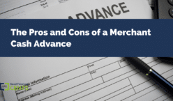 The Pros and Cons of a Merchant Cash Advance