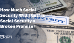 How Much Social Security Will I Get? Is Social Security a Broken Promise?