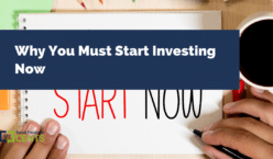 Why You Must Start Investing Now