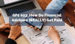 GF¢ 023: How Do Financial Advisors {REALLY} Get Paid