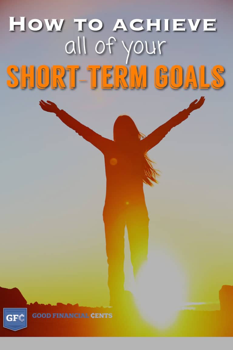 How to Achieve Important Short-Term Financial Goals - Good Financial Cents®