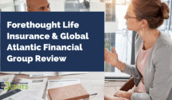 Forethought Life Insurance & Global Atlantic Financial Group Review