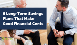 6 Long-Term Savings Plans That Make Good Financial Cents