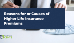 Reasons for or Causes of Higher Life Insurance Premiums