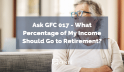 Ask GFC 017 - What Percentage of My Income Should Go to Retirement?