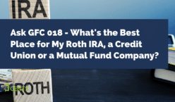 What's the Best Place for My Roth IRA, a Credit Union or a Mutual Fund Company?