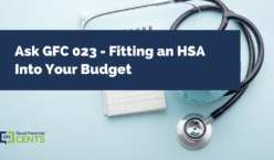 Ask GFC 023 - Fitting an HSA Into Your Budget