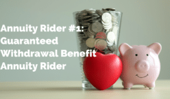 Annuity Rider #1: Guaranteed Withdrawal Benefit Annuity Rider