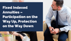 Fixed Indexed Annuities – Participation on the Way Up, Protection on the Way Down