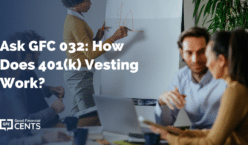 Ask GFC 032: How Does 401(k) Vesting Work?