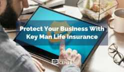 Protect Your Business With Key Man Life Insurance