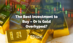 The Best Investment to Buy – Or Is Gold Overhyped?