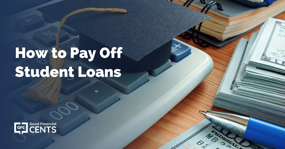 How to Pay Off Student Loans | Process + Tips + Alternatives