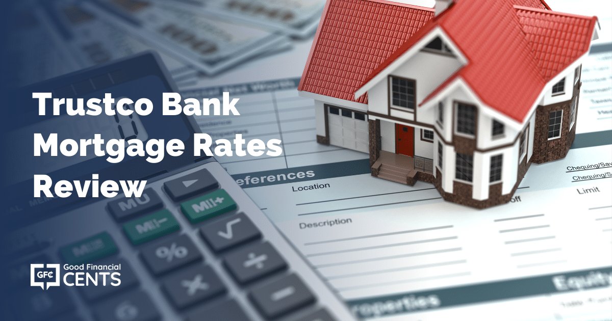 Trustco Bank Mortgage Rates Review | Good Financial Cents®