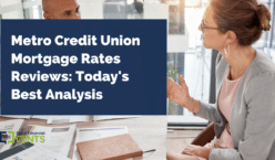 Metro Credit Union Mortgage Rates Reviews: Today's Best Analysis